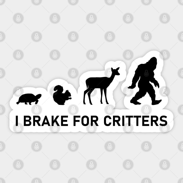 I Brake For Critters - Bigfoot Sticker by Gloomlight